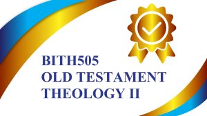 BITH505 Old Testament Theology II