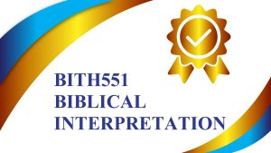 BITH551 – BIBLICAL INTERPRETATION