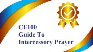 CF100 – Guide to Intercessory Prayer