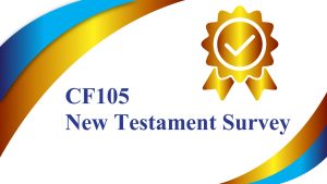 CF105 NEW TESTAMENT SURVEY